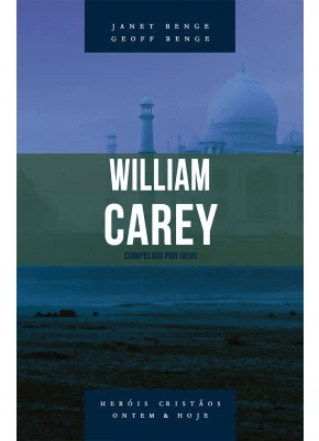 William Carey | Série Heróis Cristãos