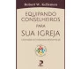 Equipando Conselheiros Para Sua Igreja