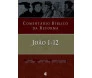 Comentário Bíblico Da Reforma - Joao 1-12