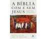 A Bíblia Com e Sem Jesus