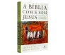 A Bíblia Com e Sem Jesus