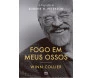 fogo em meus ossos