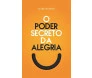 O Poder Secreto Da Alegria