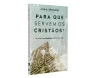 Para Que Servem Os Cristãos 
