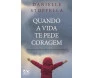 Quando A Vida Te Pede Coragem