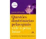 Questões Doutrinárias Pelas Quais Vale A Pena Lutar