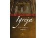 Igreja: Um Relato Teológico E Histórico