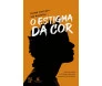 O Estigma da Cor