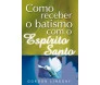 Como Receber O Batismo No Espirito Santo
