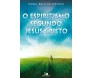 O Espiritismo Segundo Jesus Cristo