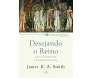 Desejando O Reino: Culto, Cosmovisão E Formação Cultural