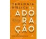 Teologia Bíblica Da Adoração