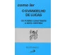 Como Ler: O Evangelho De Lucas Os Pobres Constroem.