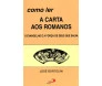 Como Ler A Carta Aos Romanos - O Evangelho É A Força De Deus Que Salva