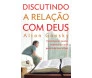 Discutindo A Relação Com Deus