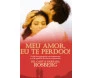 Meu amor, eu te perdoo!