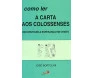 Como Ler A Carta Aos Colossenses - Reconstruir A Esperança