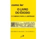 Como Ler O Livro Do Êxodo - O Caminho Para A Liberdade