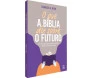 O Que a Bíblia diz Sobre o Futuro