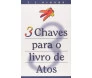 3 Chaves Para O Livro De Atos