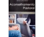 Aconselhamento Pastoral Fundamentos Bíblicos