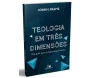 Teologia em Tres Dimensões