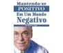 Mantendo Se Positivo Em Um Mundo Negativo