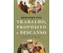 Trabalho Propósito e Descanso