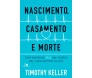 Nascimento, Casamento e Morte