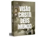 A Visão Cristã de Deus e do Mundo