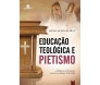 Educação Teológica E Pietismo