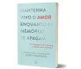 Mantenha Vivo o Amor Enquanto as Memórias se Apagam