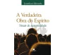 A Verdadeira Obra Do Espírito