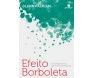 Efeito Borboleta: Um Simples Gesto. Um Mundo De Diferença