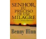 Senhor, Eu Preciso De Um Milagre