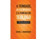 A Trindade, As Escrituras E A Função Do Teólogo